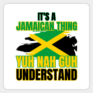 It's A Jamaican Thing Yuh Nah Guh Understand Magnet